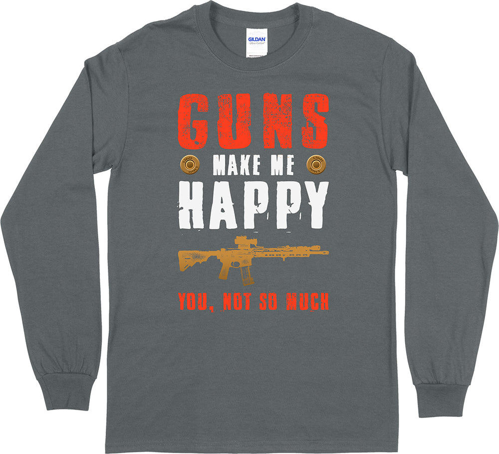 Guns Make Me Happy... Men's Long Sleeve T-Shirt