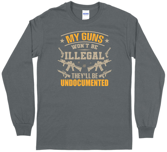 My Guns Won't Be Illegal... Men Long Sleeve T-Shirt