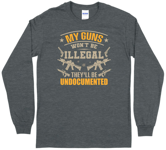My Guns Won't Be Illegal... Men Long Sleeve T-Shirt