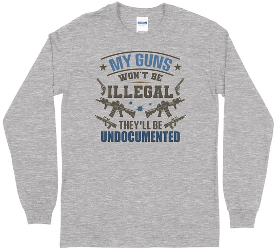 My Guns Won't Be Illegal... Men Long Sleeve T-Shirt