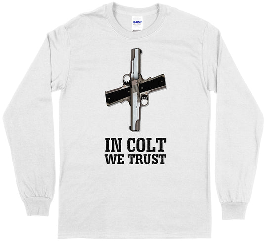 In Colt We Trust Men's Long Sleeve T-Shirt