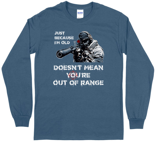Just Because I'm Old Doesn't Mean You're Out of Range Pro Gun Men's Long Sleeve T-Shirt - Indigo Blue