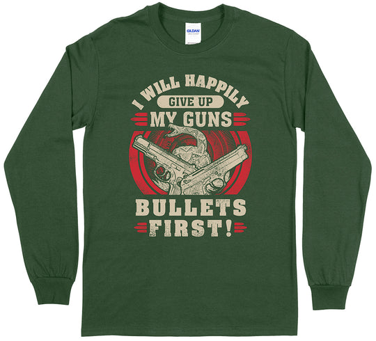 I Will Happily Give Up My Guns... Long Sleeve T-Shirt