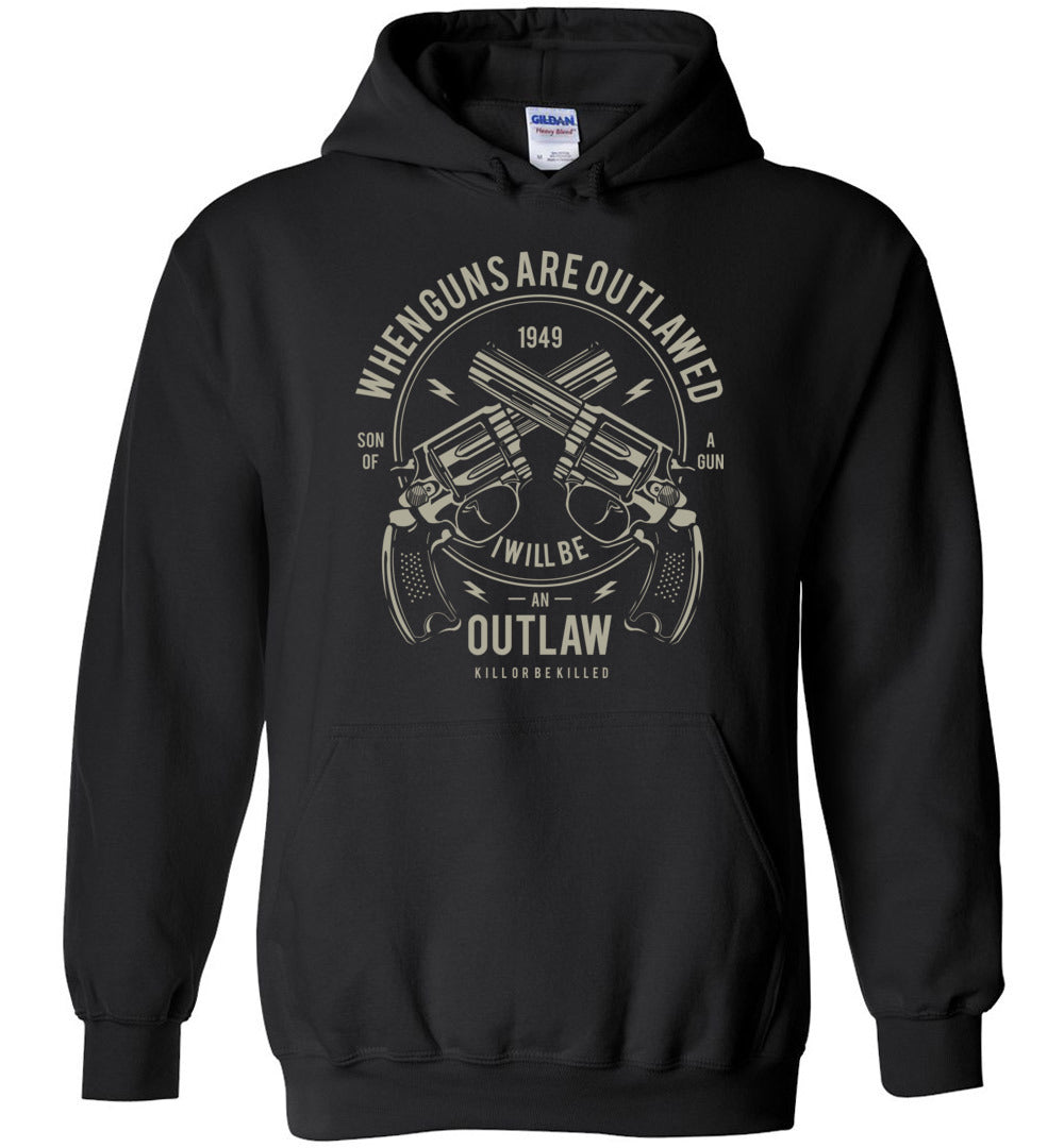 When Guns Are Outlawed, I Will Be an Outlaw Men's Hoodie