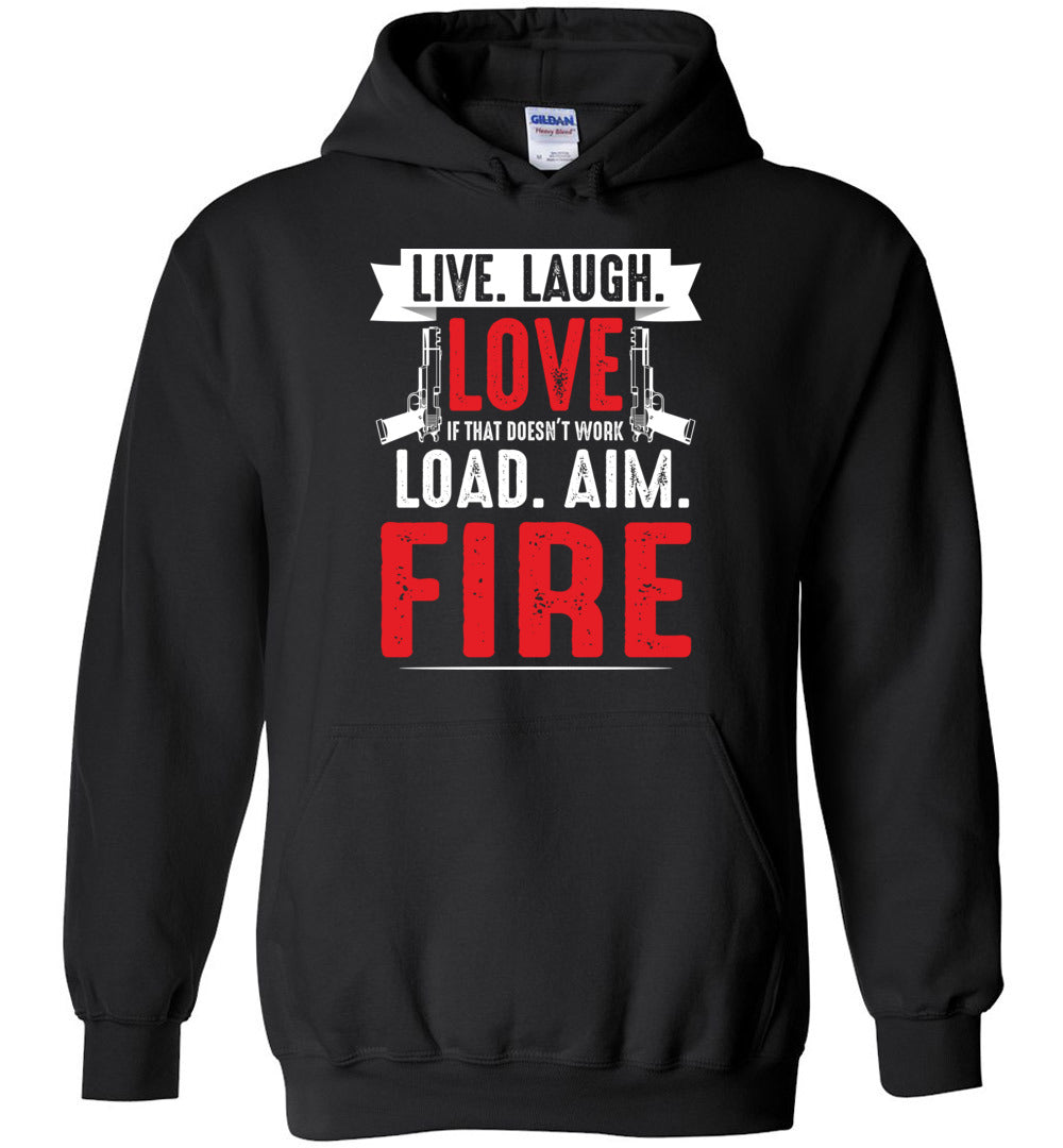 Live. Laugh. Love. If That Doesn't Work, Load. Aim. Fire - Pro Gun Men's Hoodie - Black