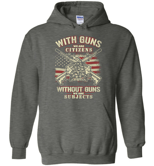 With Guns We Are Citizens, Without Guns We Are Subjects - 2nd Amendment Men's Hoodie - Dark Heather