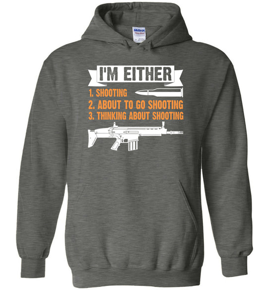 I'm Either Shooting, About to Go Shooting, Thinking About Shooting - Men's Pro Gun Apparel - Dark Heather Hoodie