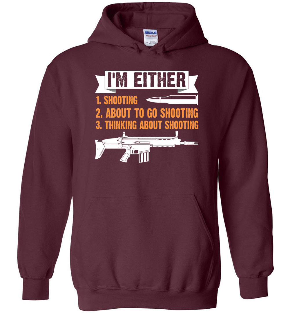 I'm Either Shooting, About to Go Shooting, Thinking About Shooting - Men's Pro Gun Apparel - Maroon Hoodie