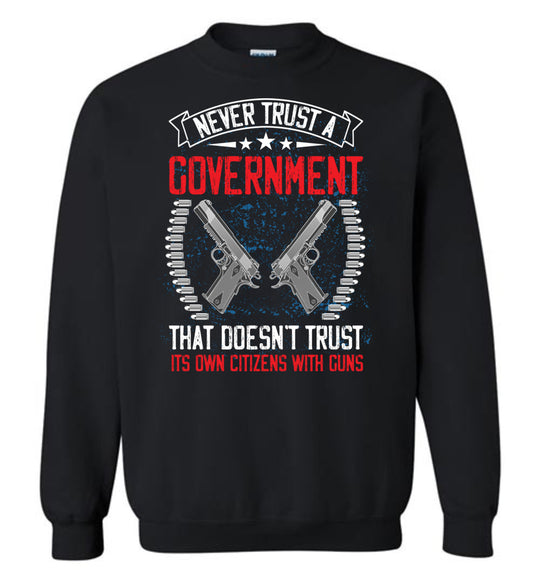 Never Trust a Government... Sweatshirt