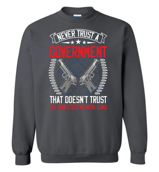 Never Trust a Government... Sweatshirt
