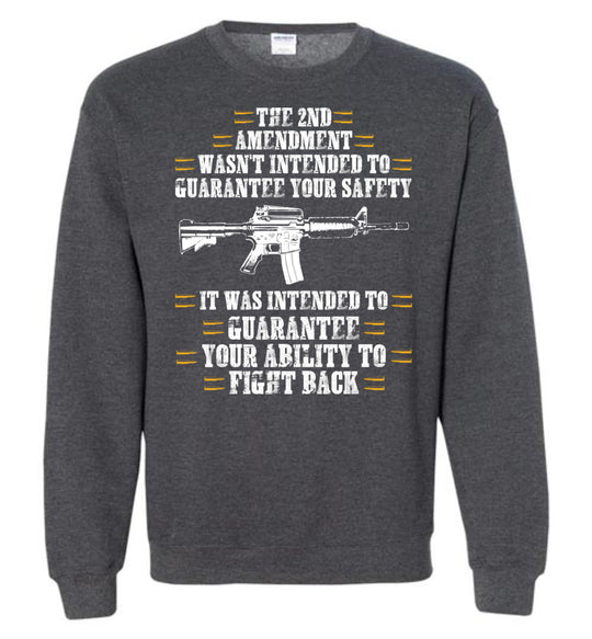 The 2nd Amendment wasn't intended to guarantee your safety - Pro Gun Men's Apparel - Dark Heather Sweatshirt