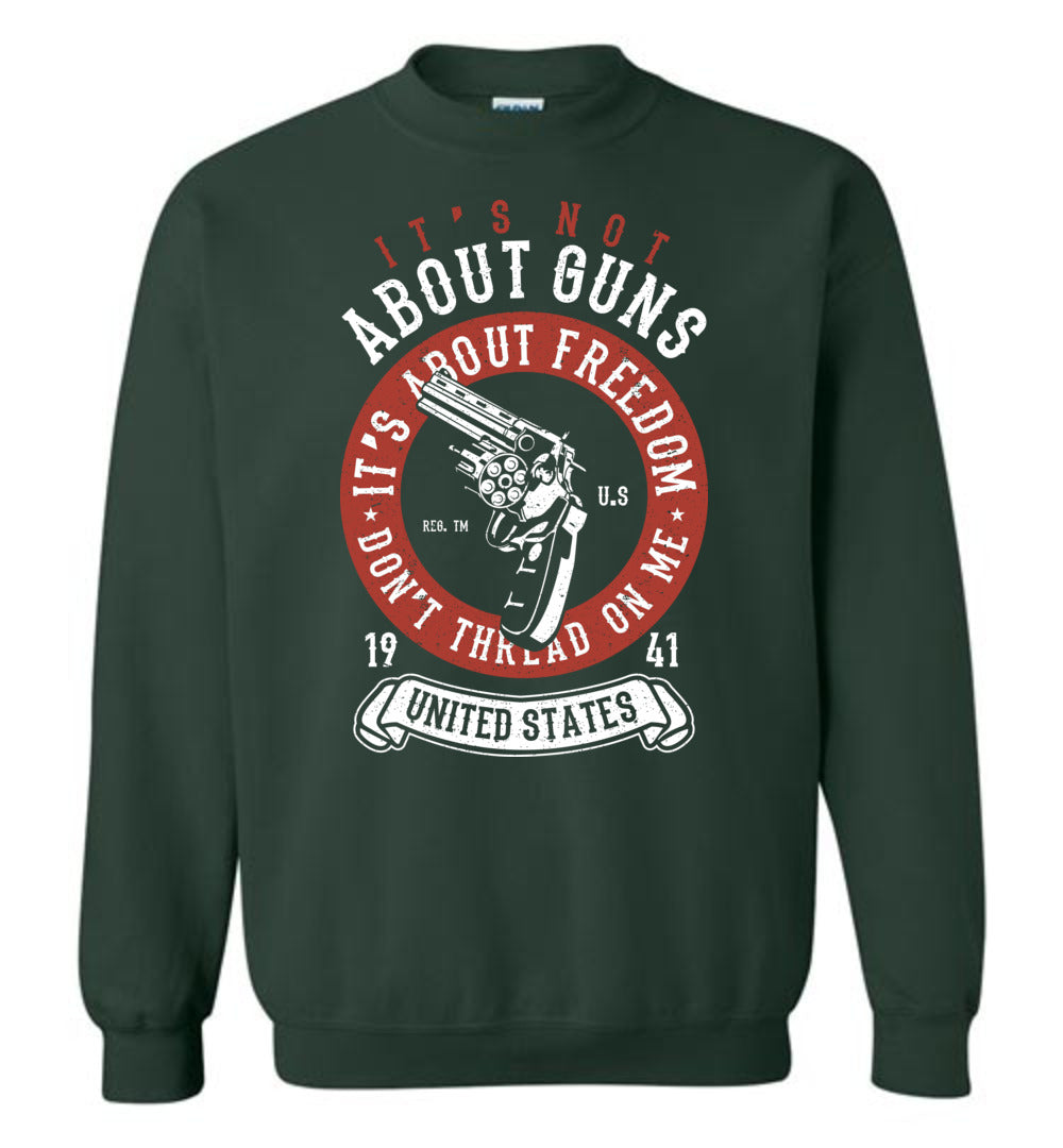 It's Not About Guns, It's About Freedom. Don't Thread on Me - Green Men's Sweatshirt