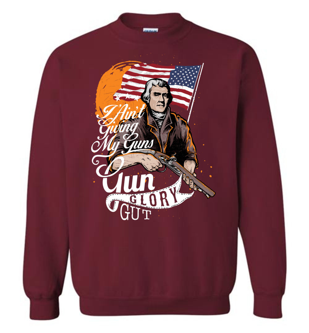 I Ain't Giving My Guns - Men's 2nd Amendment Sweatshirt - Garnet