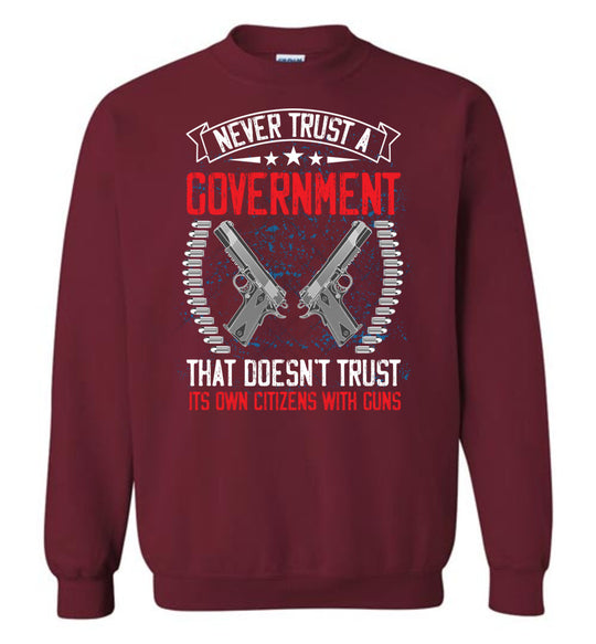 Never Trust a Government... Sweatshirt