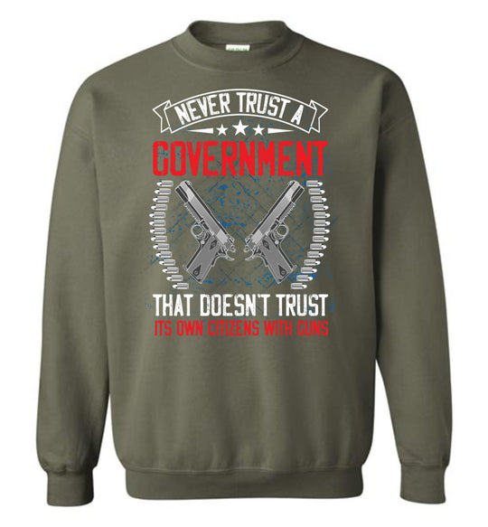 Never Trust a Government... Sweatshirt