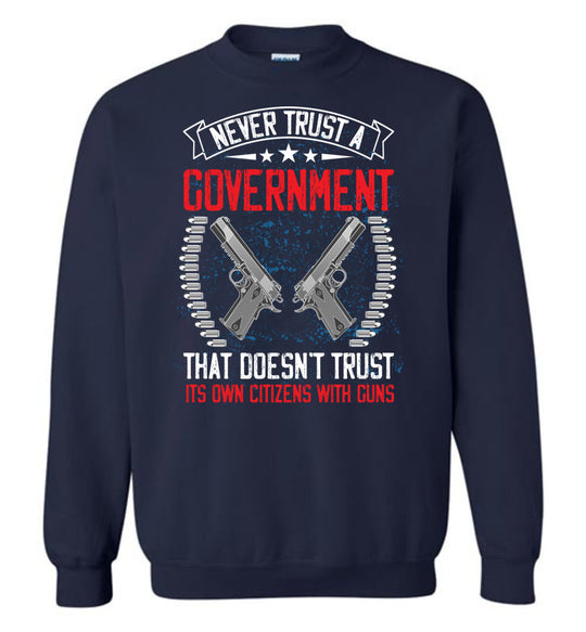 Never Trust a Government... Sweatshirt