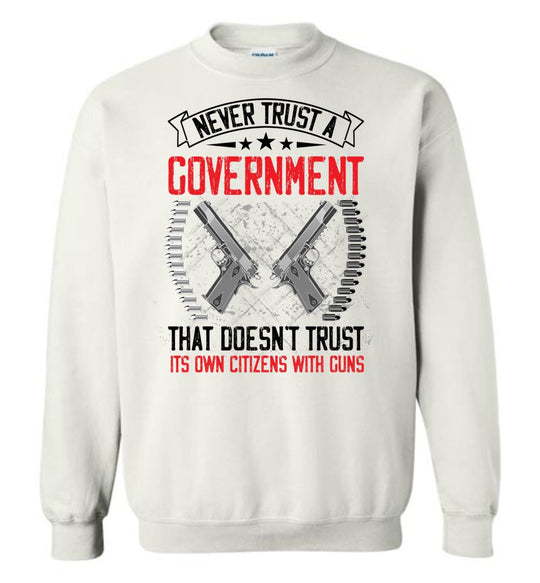 Never Trust a Government... Sweatshirt