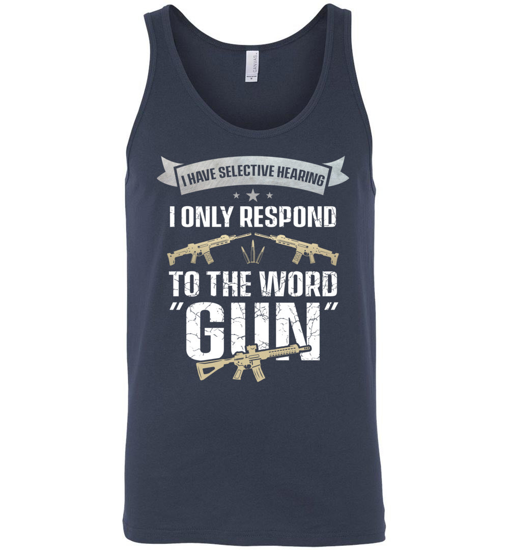 I Have Selective Hearing I Only Respond to the Word Gun - Shooting Men's Clothing - Navy Tank Top
