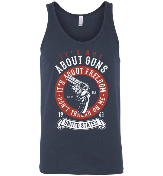 It's Not About Guns, It's About Freedom. Don't Thread on Me - Navy Men's Tank Top
