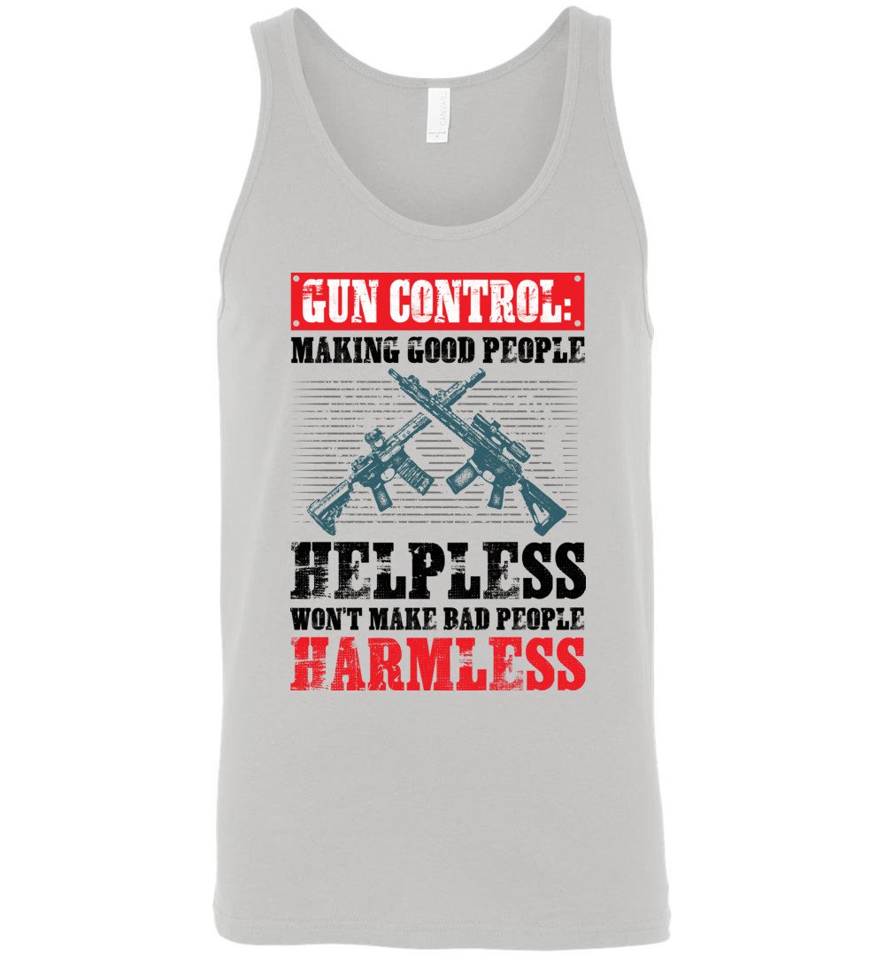 Gun Control: Making Good People Helpless Won't Make Bad People Harmless – Pro Gun Men's Tank Top - Silver