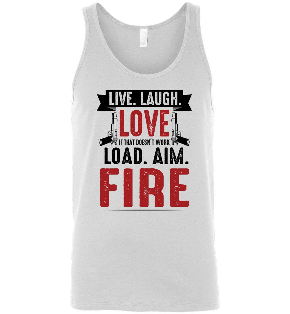 Live. Laugh. Love. If That Doesn't Work, Load. Aim. Fire - Pro Gun Men's Tank Top - White