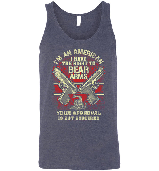 I'm an American, I Have The Right To Bear Arms. Your Approval Is Not Required - 2nd Amendment Men's Tank Top - Heather Navy