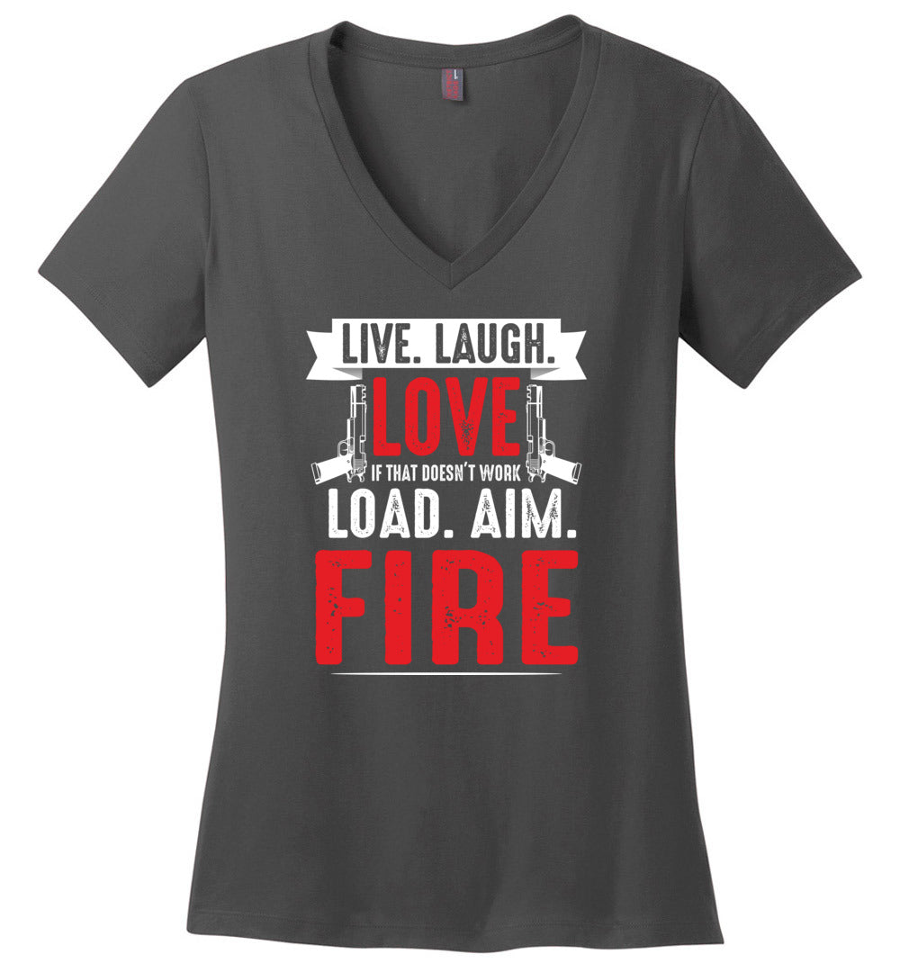 Live. Laugh. Love. If That Doesn't Work, Load. Aim. Fire - Pro Gun Women's V-Neck T Shirt - Charcoal