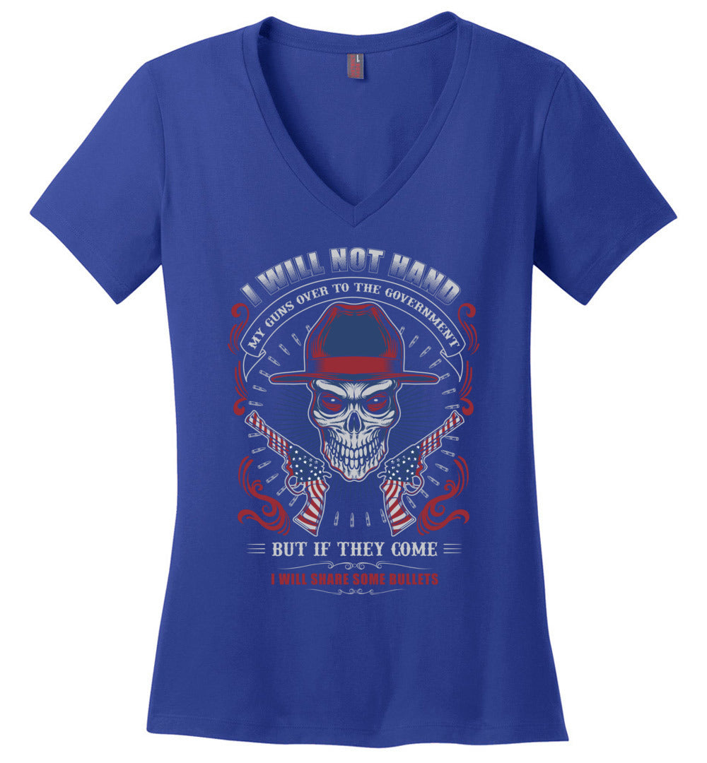 I Will Not Hand My Guns To Government, But If They Come I will Share Some Bullets - Women's V-Neck Tee - Blue