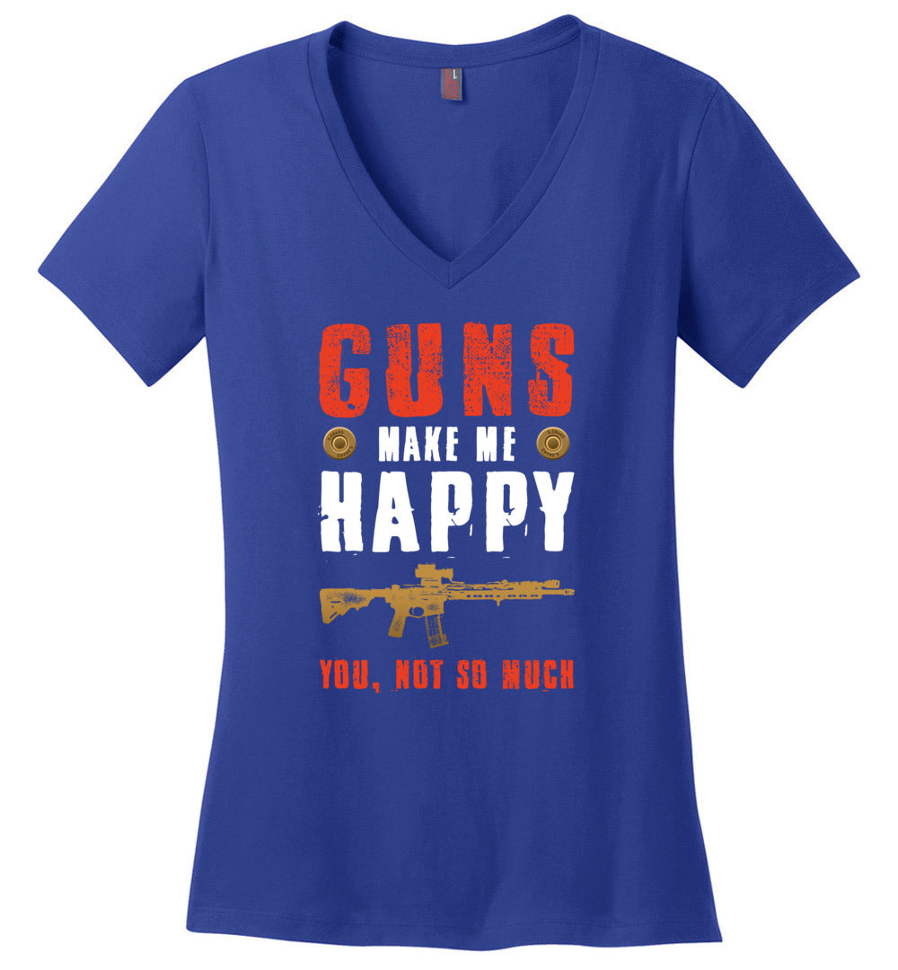 Guns Make Me Happy You, Not So Much - Women's Pro Gun Apparel - Blue V-Neck Tshirt