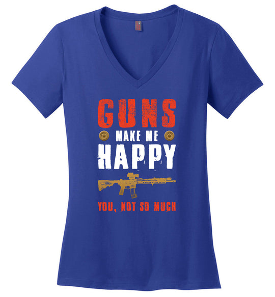 Guns Make Me Happy You, Not So Much - Women's Pro Gun Apparel - Blue V-Neck Tshirt