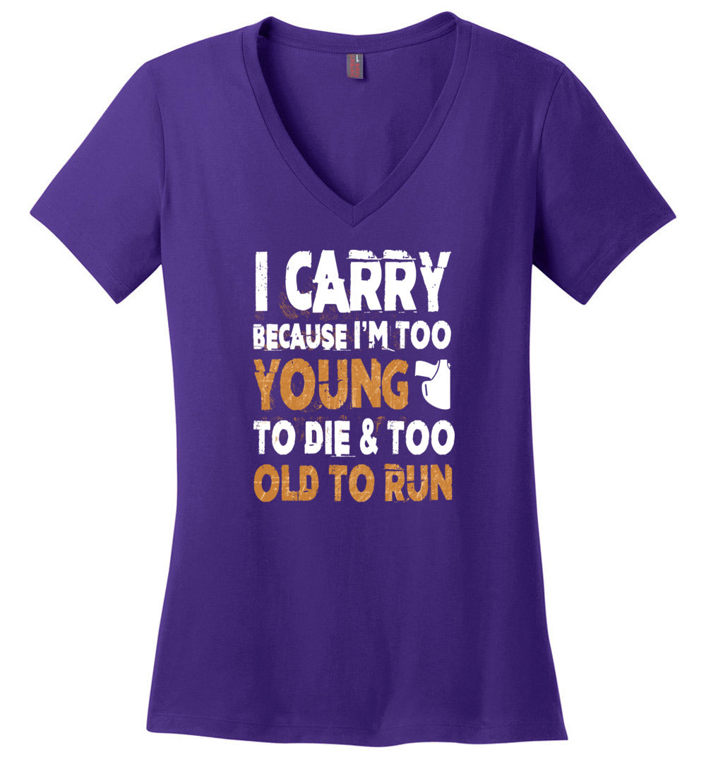 I Carry Because I'm Too Young to Die & Too Old to Run - Pro Gun Women's V-Neck Tshirt - Purple
