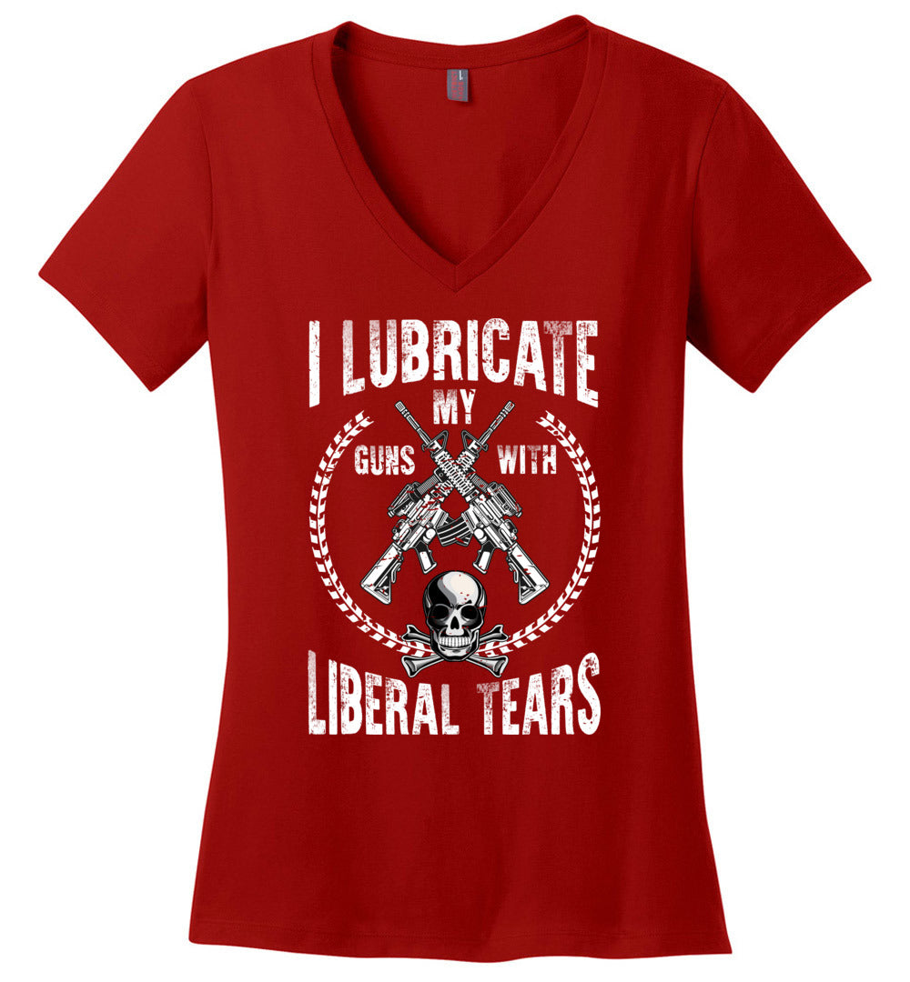 I Lubricate My Guns With Liberal Tears - Pro Gun Women's Apparel - Red V-Neck T Shirts