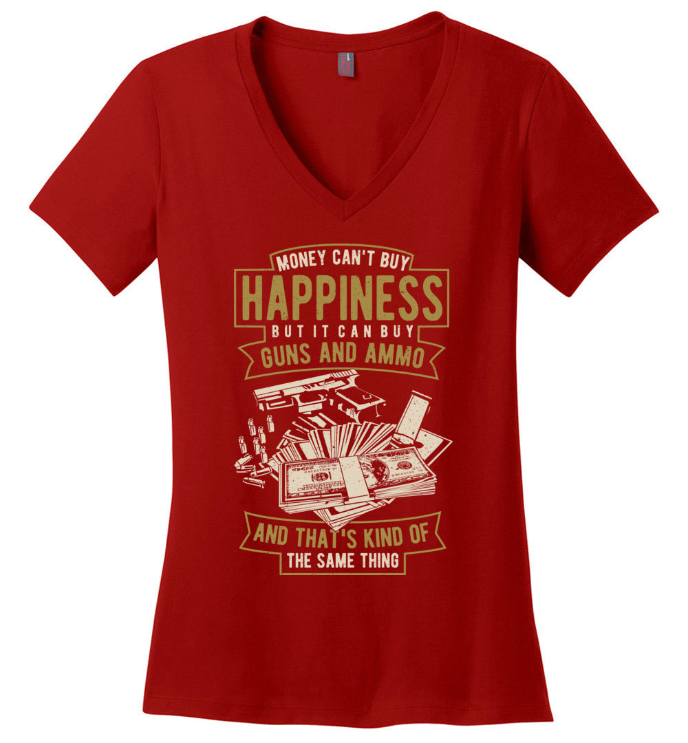 Money Can't Buy Happiness But It Can Buy Guns and Ammo - Women's V-Neck Tee - Red
