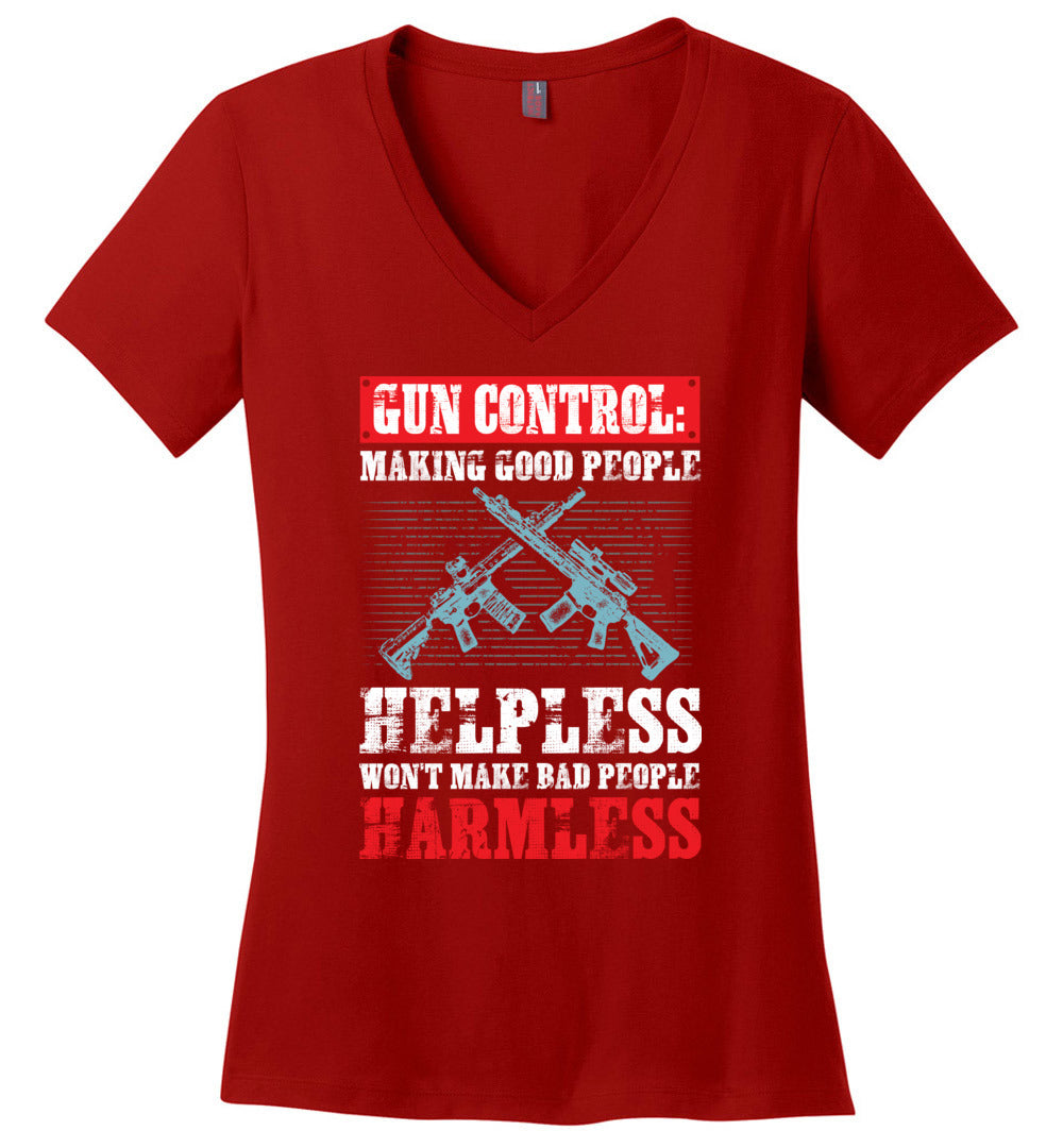 Gun Control: Making Good People Helpless Won't Make Bad People Harmless – Pro Gun Ladies V-Neck T-Shirt - Red