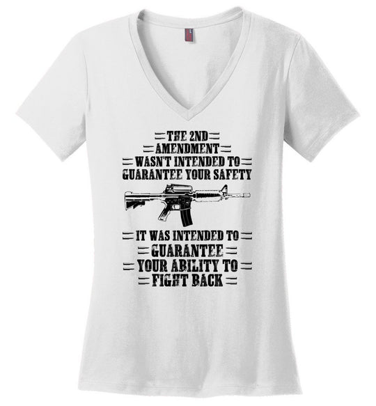 The 2nd Amendment wasn't intended to guarantee your safety - Pro Gun Women's Apparel - White V-Neck Tee
