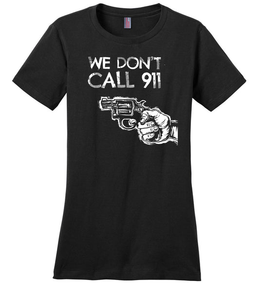 We Don't Call 911 - Ladies Pro Gun Shooting T-shirt - Black