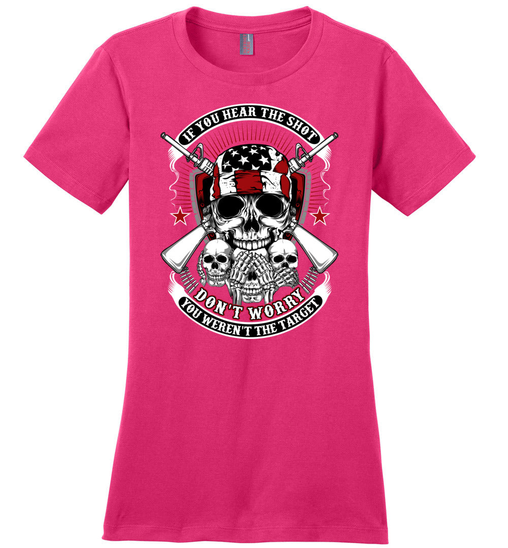 If you hear the shot, don't worry, you weren't the target - Pro Gun Ladies Tshirt - Pink