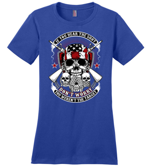 If you hear the shot, don't worry, you weren't the target - Pro Gun Ladies Tshirt - Blue