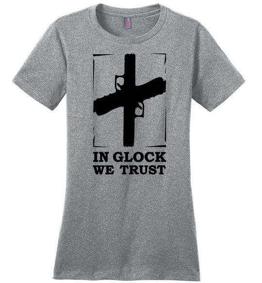 In Glock We Trust - Pro Gun Women’s t shirt - Heathered Steel