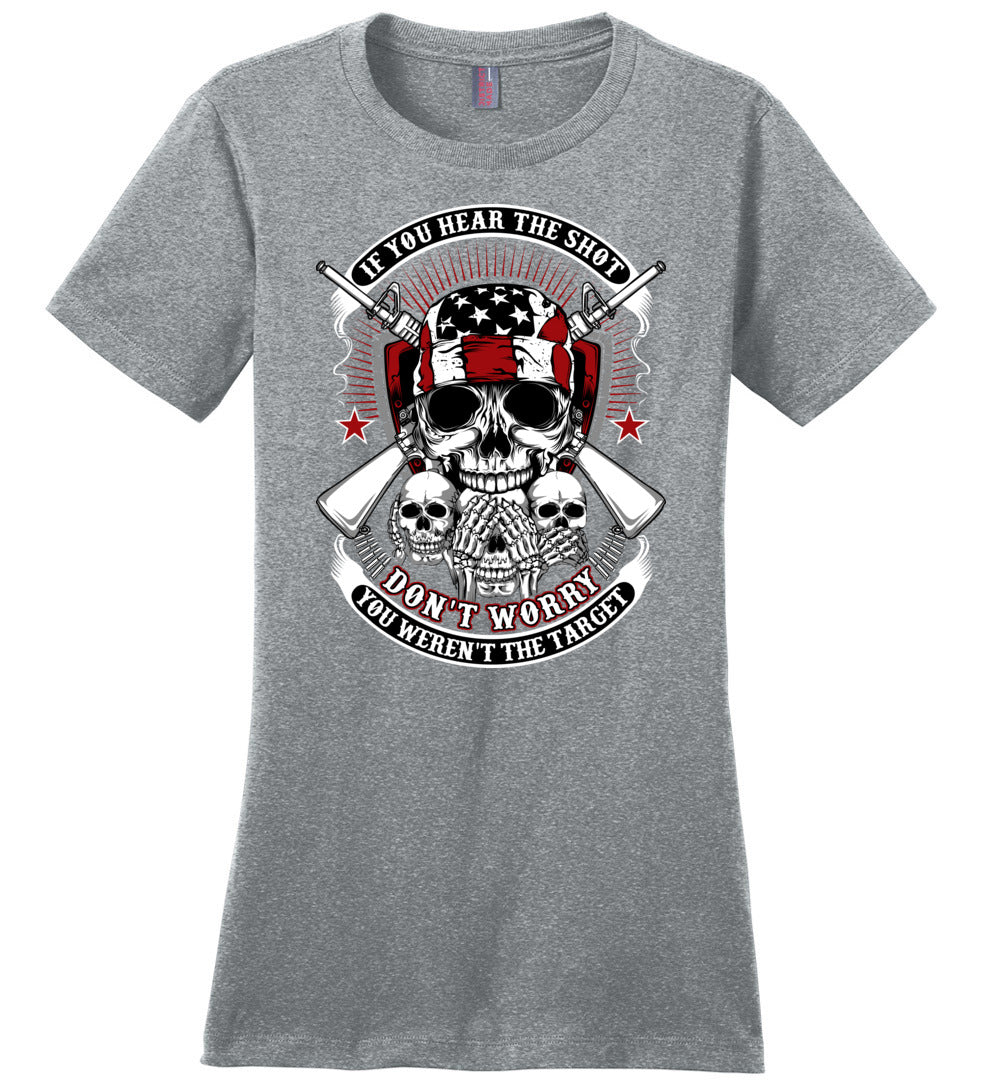 If you hear the shot, don't worry, you weren't the target - Pro Gun Ladies Tshirt - Heathered Steel