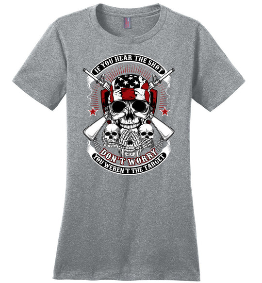 If you hear the shot, don't worry, you weren't the target - Pro Gun Ladies Tshirt - Heathered Steel