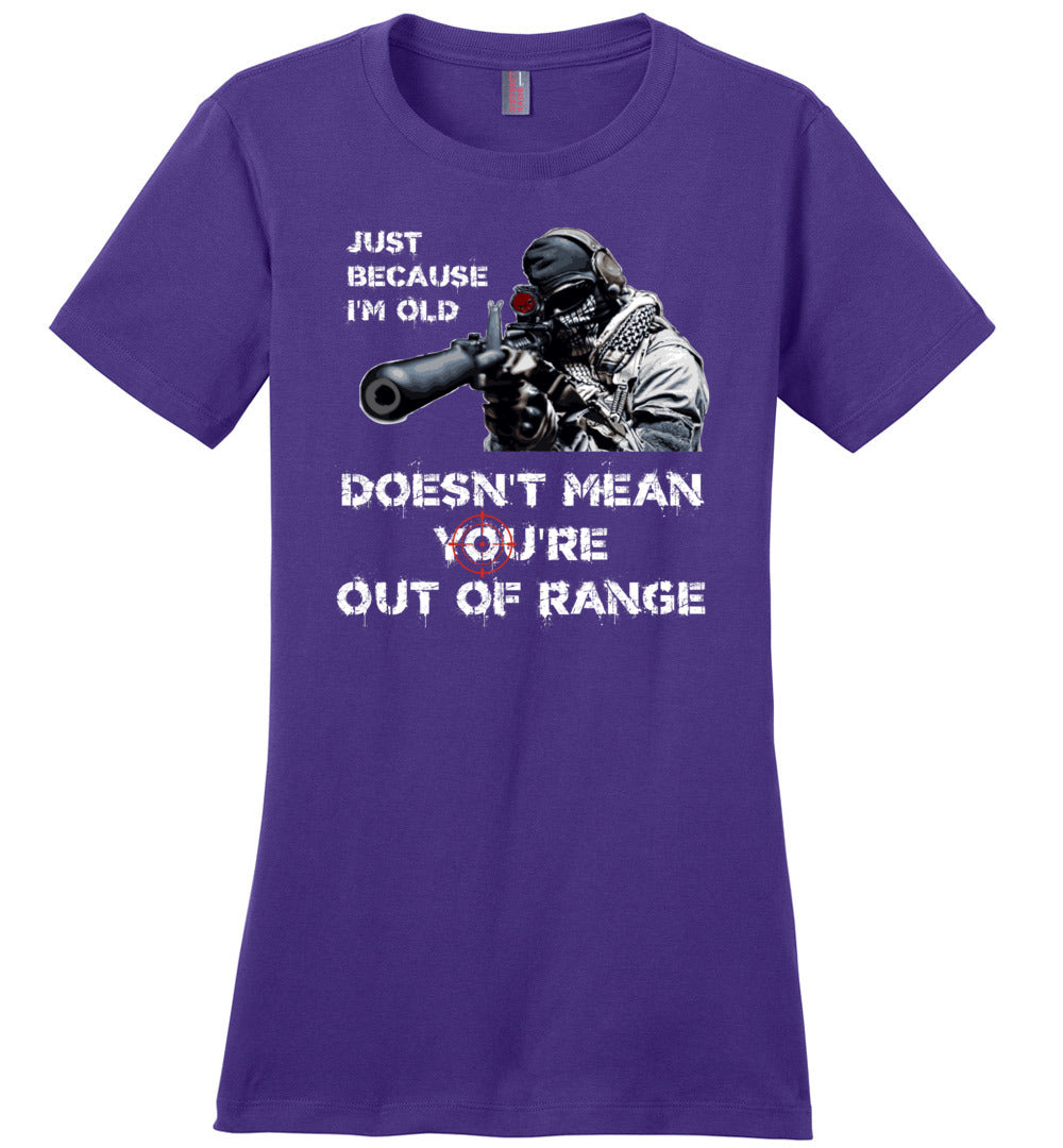 Just Because I'm Old Doesn't Mean You're Out of Range - Pro Gun Women's T-Shirt - Purple