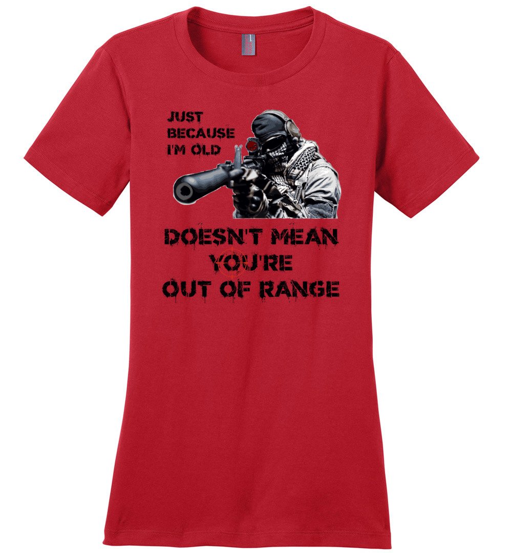 Just Because I'm Old Doesn't Mean You're Out of Range - Pro Gun Women's T-Shirt - Red