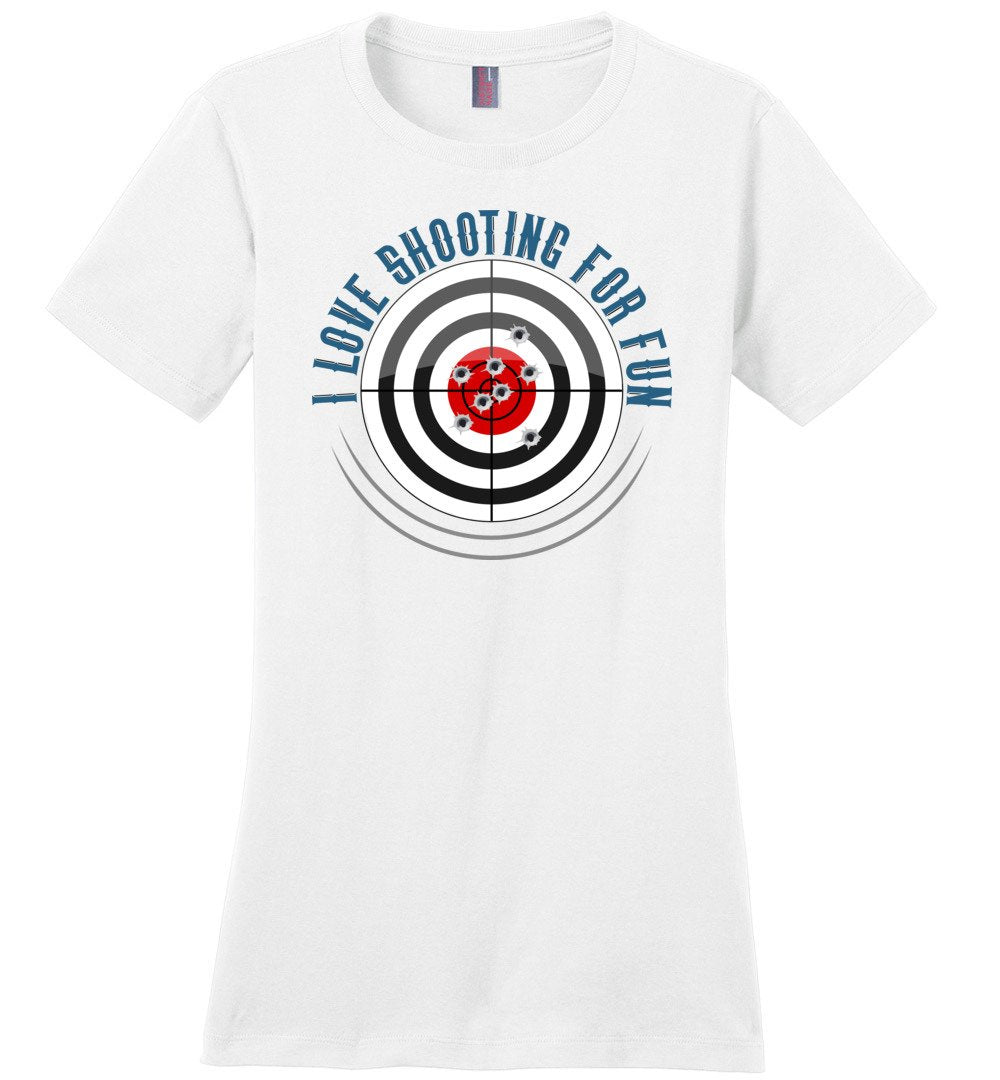 I Love Shooting for Fun - Women's Pro Gun Apparel - White T Shirts