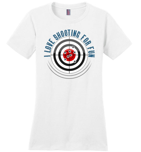 I Love Shooting for Fun - Women's Pro Gun Apparel - White T Shirts