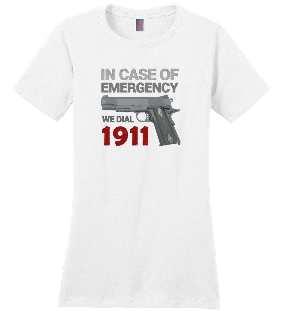 In Case of Emergency We Dial 1911 Pro Gun Women's T-Shirt - White