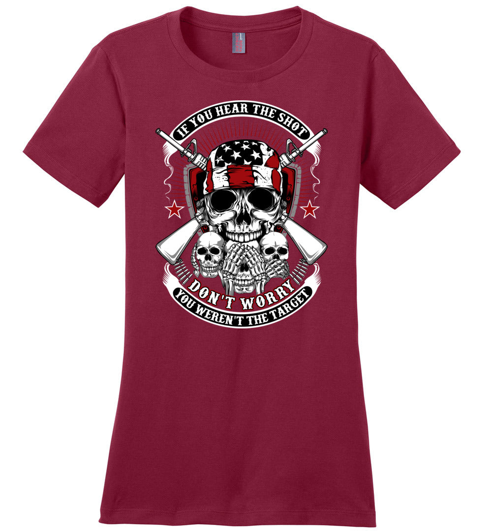 If you hear the shot, don't worry, you weren't the target - Pro Gun Ladies Tshirt - Sangria