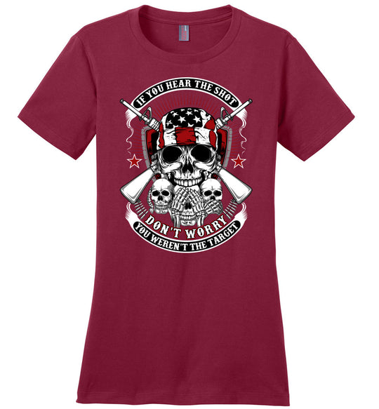 If you hear the shot, don't worry, you weren't the target - Pro Gun Ladies Tshirt - Sangria