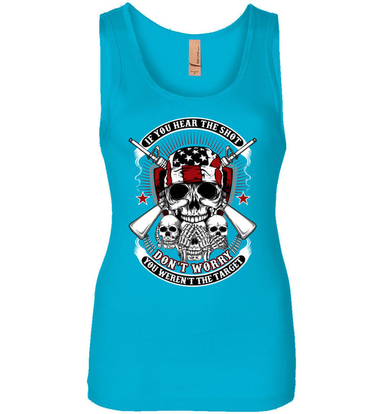 If you hear the shot, don't worry, you weren't the target - Pro Gun Women's Tank Top - Turquoise