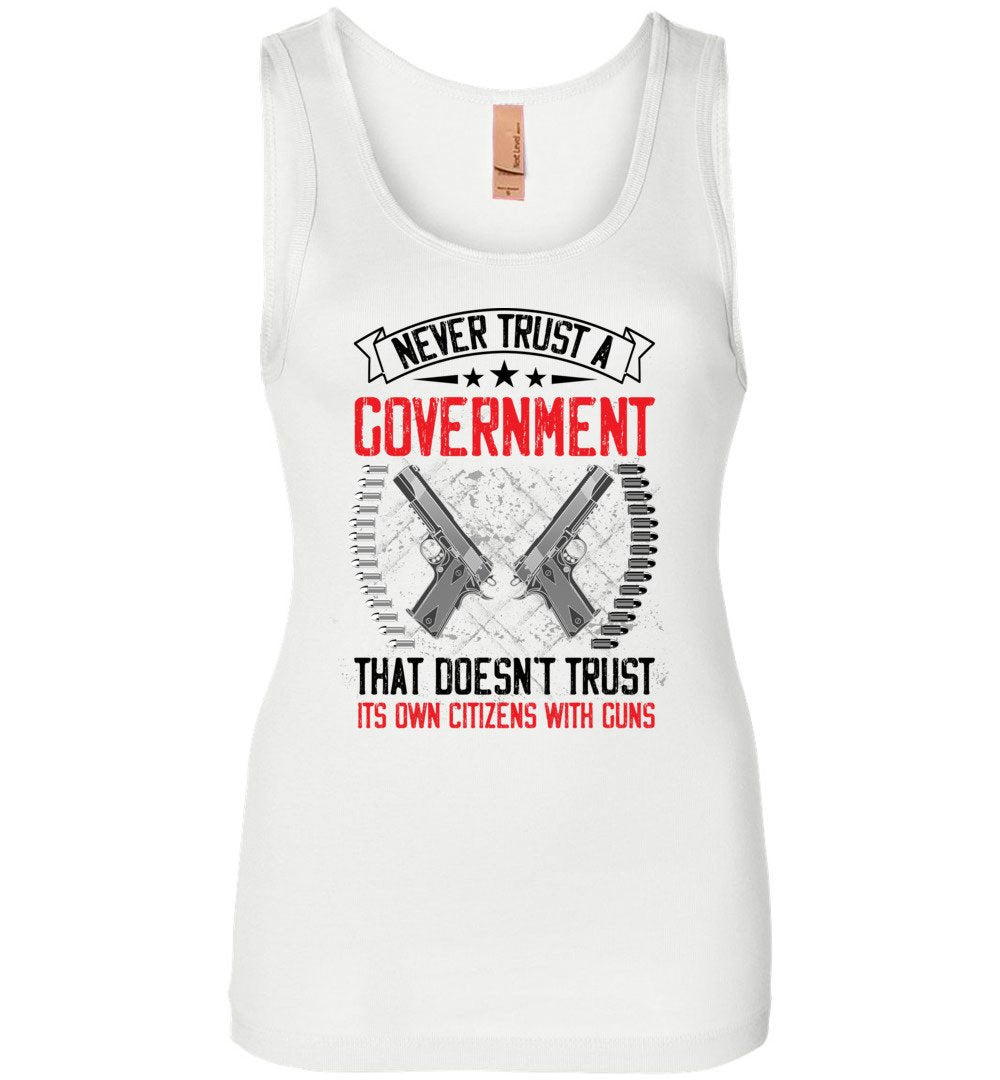 Never Trust a Government That Doesn't Trust It's Own Citizens With Guns - Women's Clothing - White Tank Top